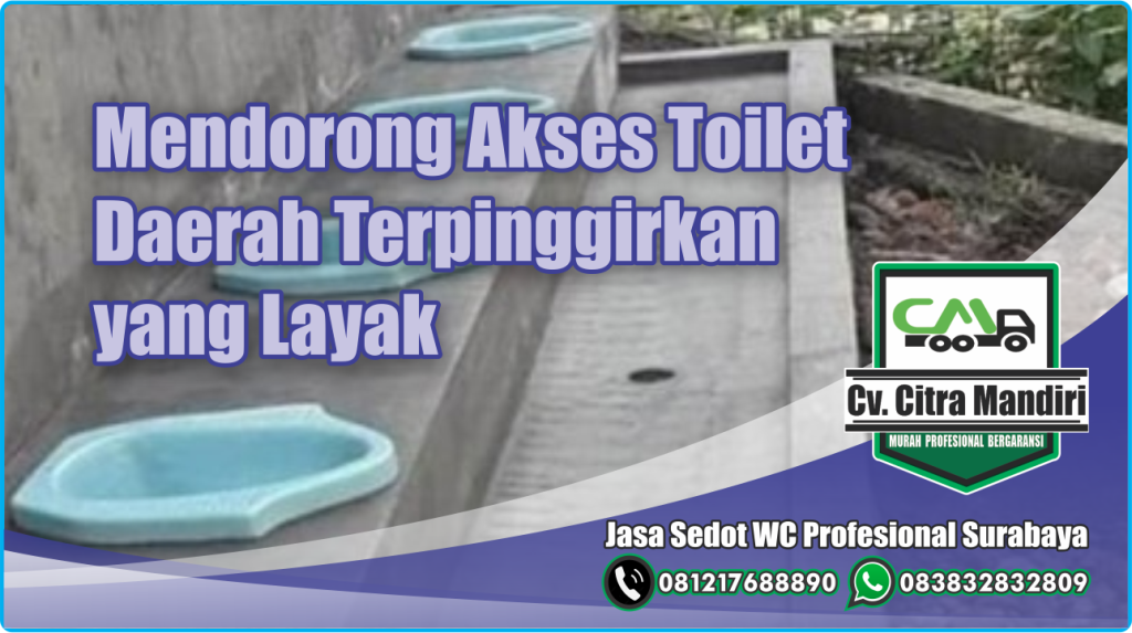 Mendorong Akses Toilet Daerah Terpinggirkan yang Layak Mendorong Akses Toilet Daerah Terpinggirkan yang Layak
