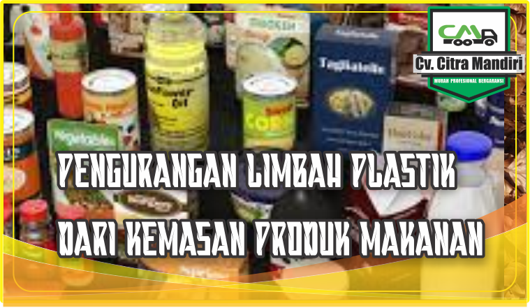 Pengurangan Limbah Plastik Dari Kemasan Produk Makanan