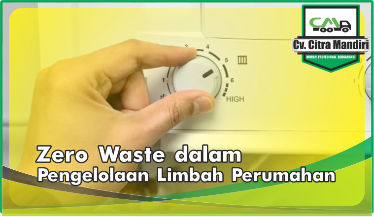 33 Mengimplementasikan Konsep Zero Waste Dalam Pengolahan Limbah Perumahan
