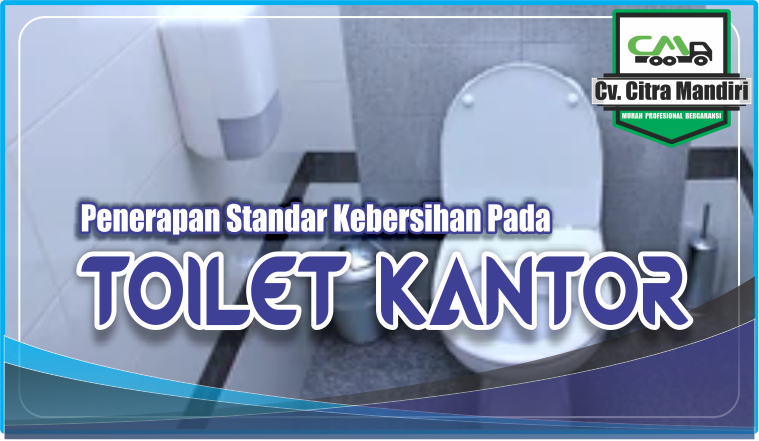 Penerapan Standar Kebersihan pada toilet kantor