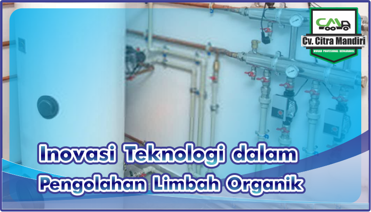 Inovasi Teknologi dalam Pengolahan Limbah Organik