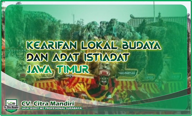 Kearifan Lokal Budaya dan adat istiadat jawa timur