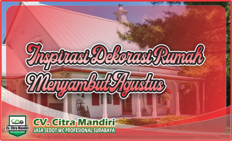 inspirasi dekorasi rumah menyambut bulan agustus inspirasi dekorasi rumah menyambut bulan agustus